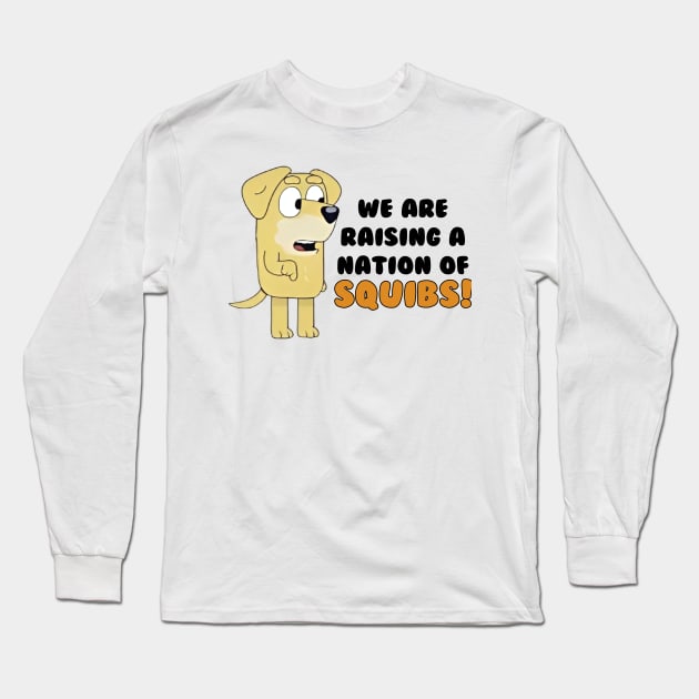 we are raising a nation squibs! Long Sleeve T-Shirt by VILLAPODCAST